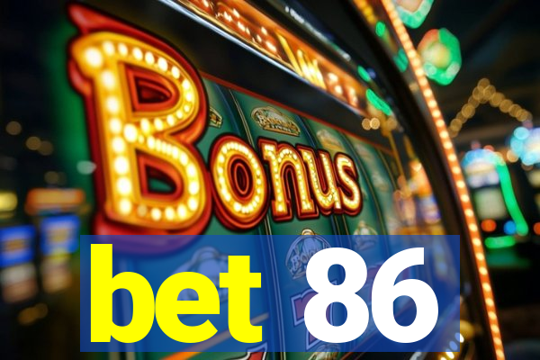 bet 86